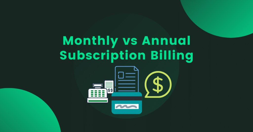 Monthly vs Annual Subscription Billing