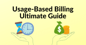 Usage-Based Billing Ultimate Guide