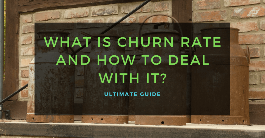 What is Churn Rate and How To Deal with It Ultimate Guide