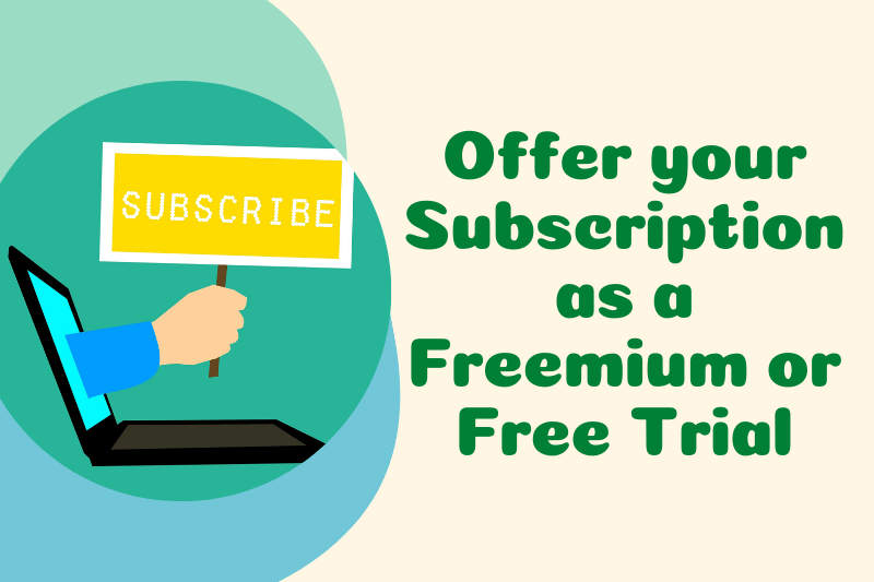 Offer your Subscription as a Freemium or Free Trial