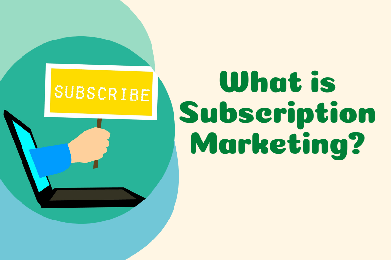 What is Subscription Marketing