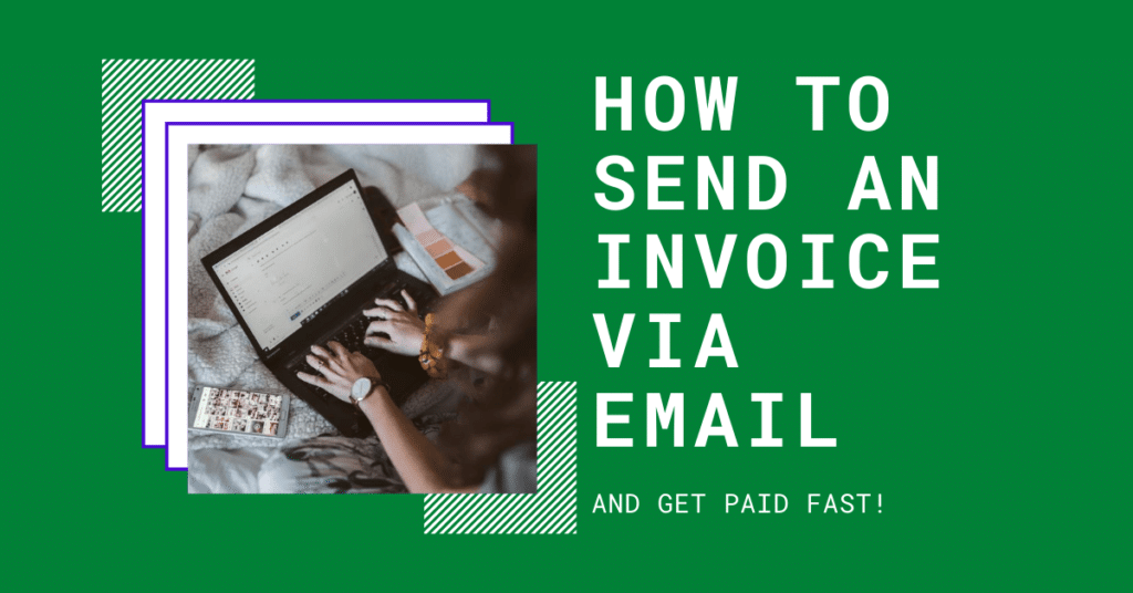 How To Send an Invoice via Email and Get Paid Fast