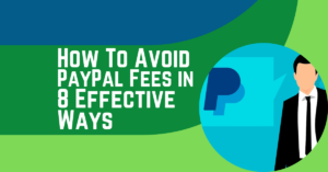 How To Avoid PayPal Fees in 8 Effective Ways