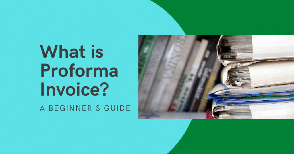 What is Proforma Invoice, a Beginner's Guide