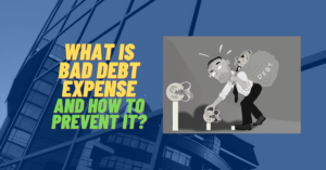 What is Bad Debt Expense and How To Prevent It