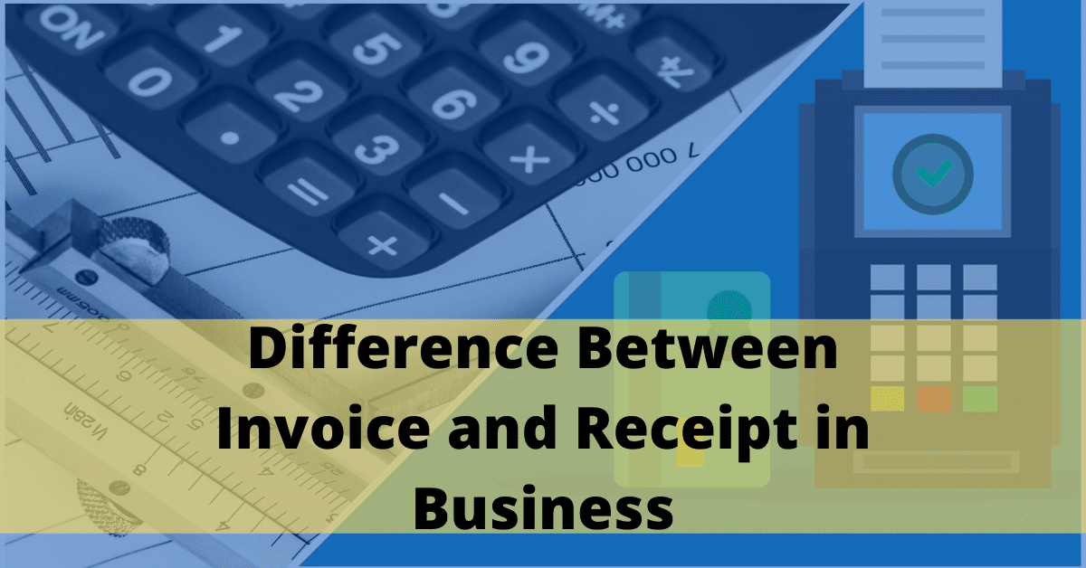 Different Between Invoice and Receipt in Business