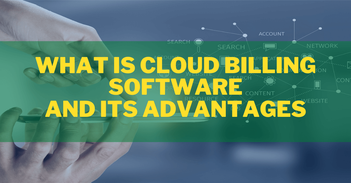 What is Cloud Billing Software and Its Advantages