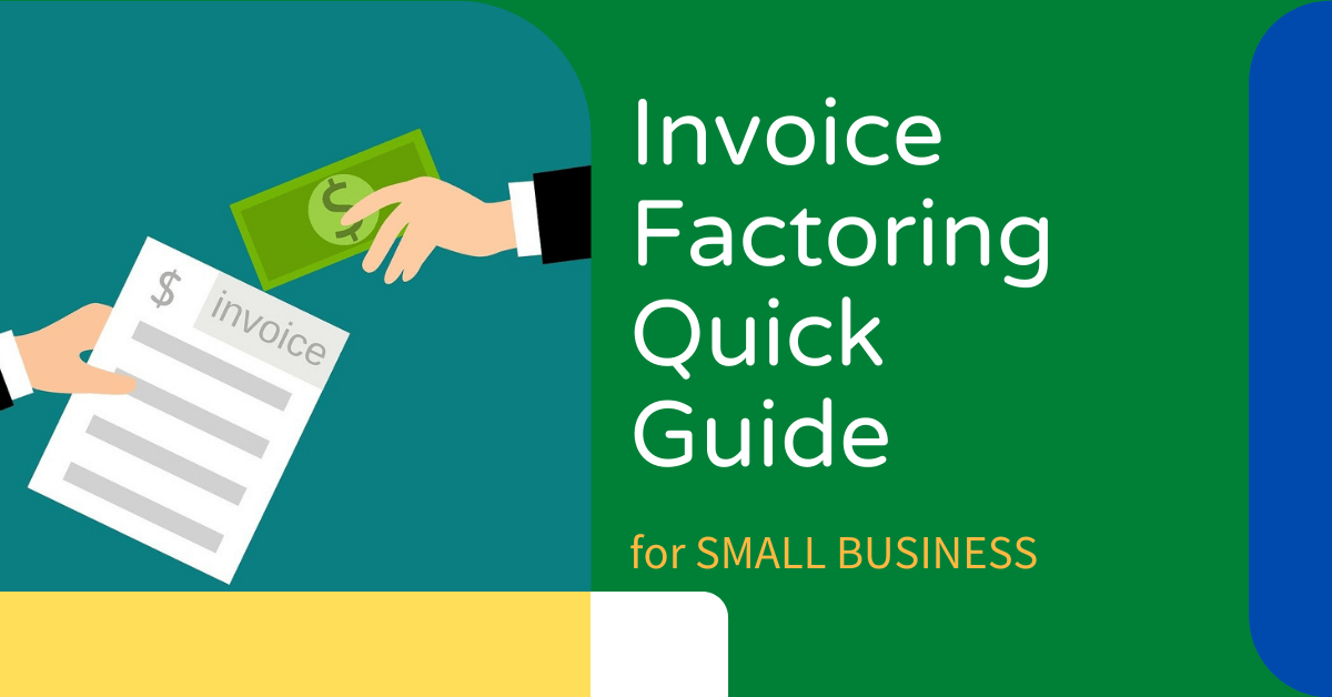 Invoice Factoring Quick Guide for Small Business