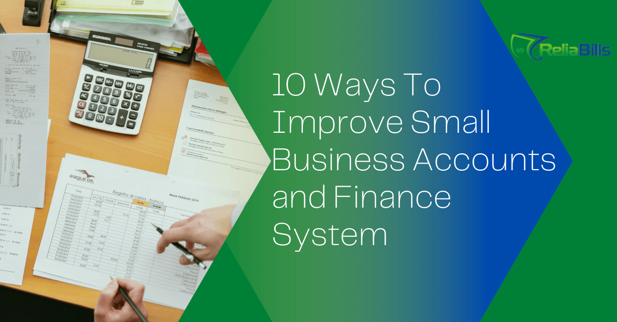 10 Ways to Improve Small Business Accounts and Finance System with ReliaBills