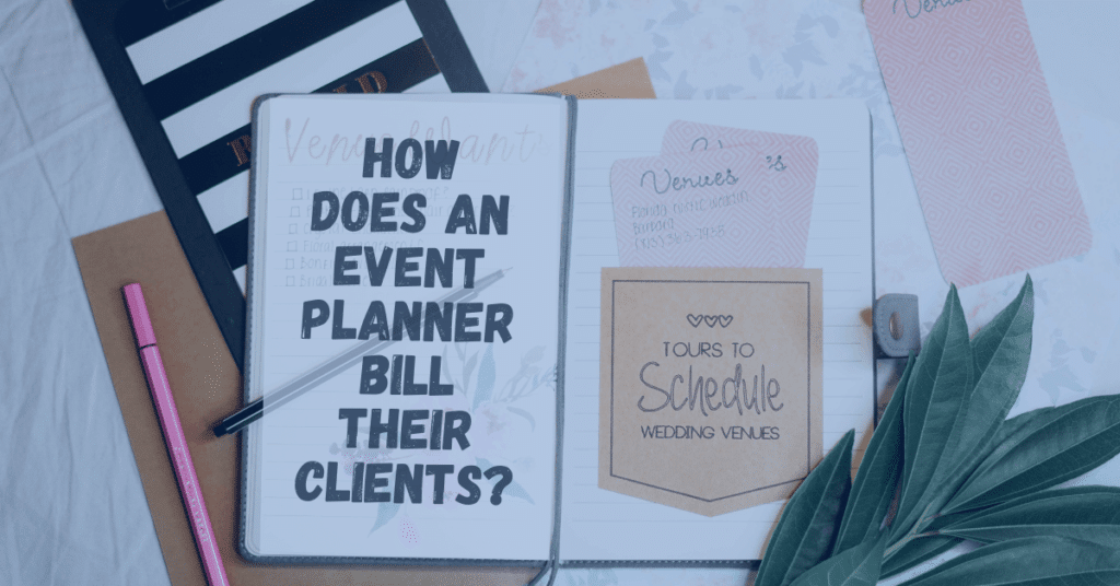 How Does an Event Planner Bill Their Clients