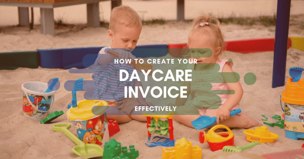 How To Create your Daycare Invoice Effectively