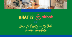 What is AirBNB and How To Create an AirBNB Invoice Template