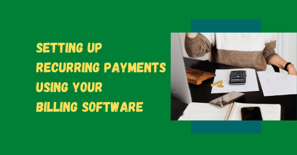 How to Set Up Recurring Payments using your Billing Software