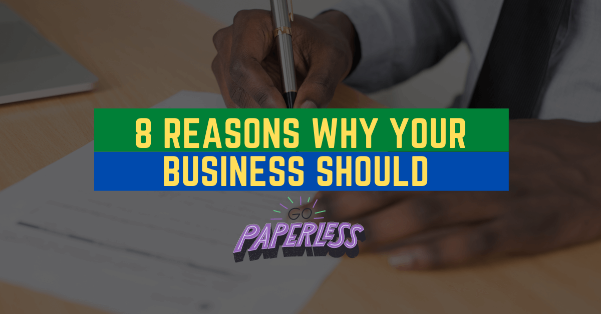 8 Reasons Why Your Business Should Go Paperless