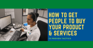 15 Proven Tactics on How To Get People to Buy Your Products and Services