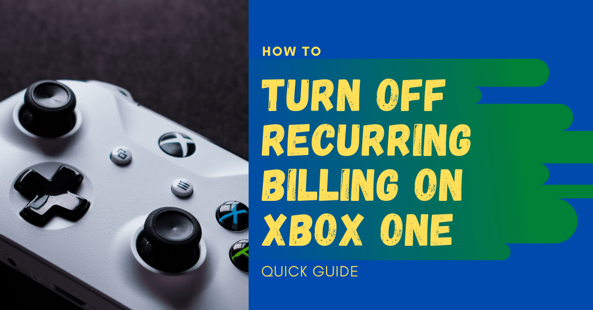 How To Turn Off Recurring Billing on Xbox One