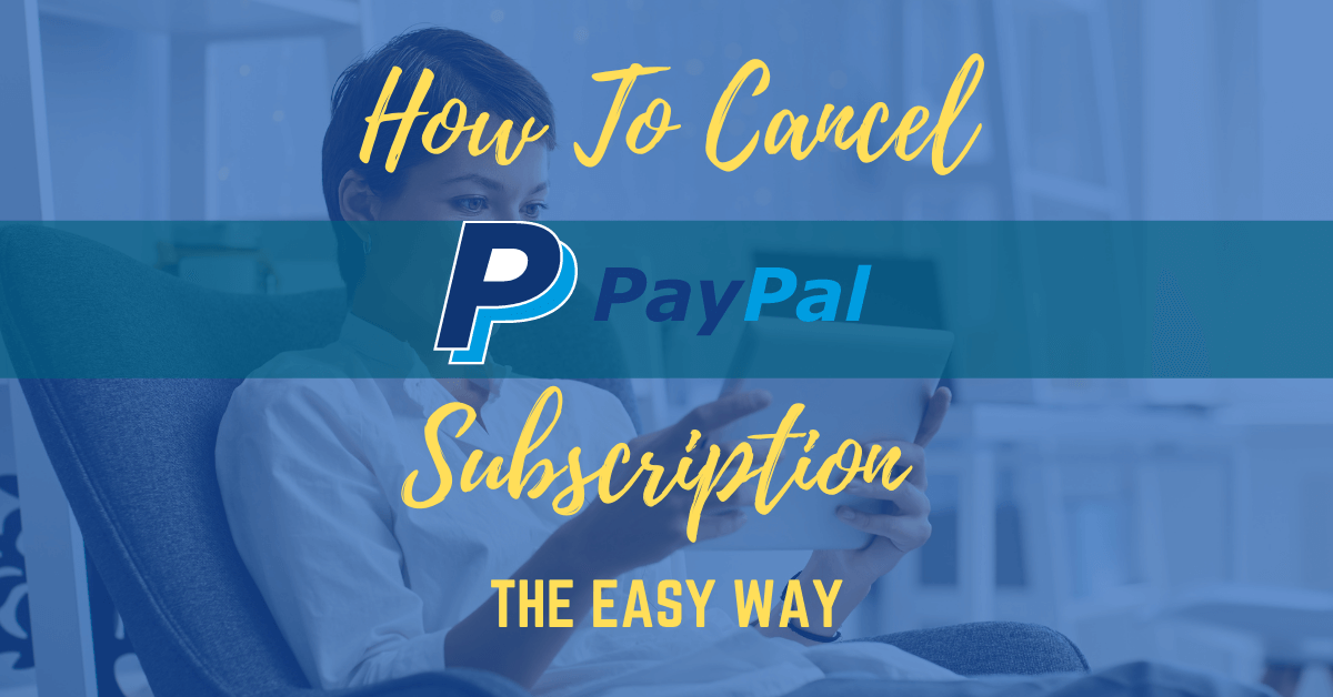 How To Cancel PayPal Subscription the Easy Way