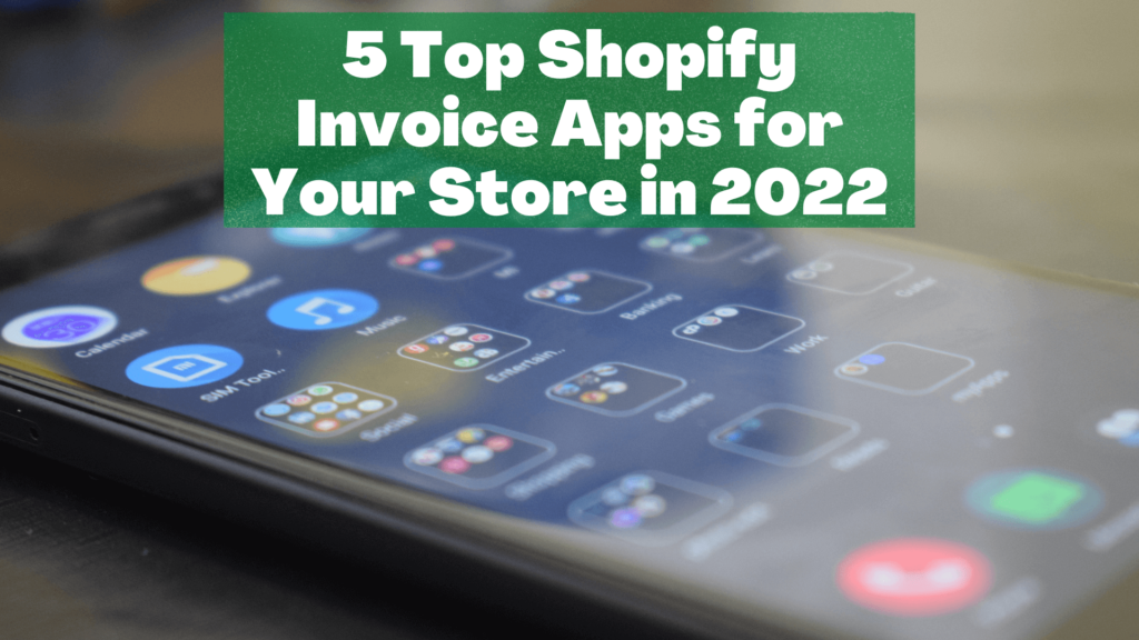 Want to grow your Shopify store? We've compiled a list of 5 top Shopify invoice apps you might need this year to boost your business!