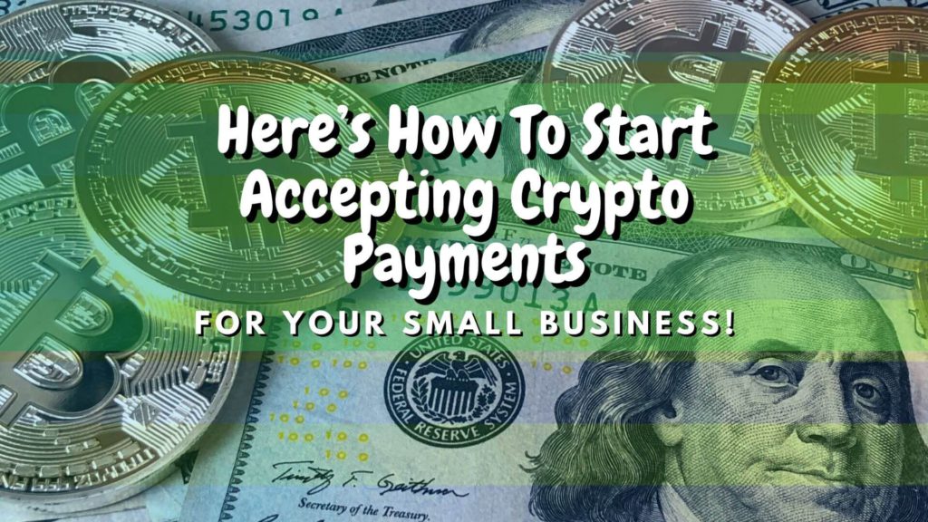 With the rise of cryptocurrencies, small businesses need to accept payments in crypto. Here's how to accept crypto as payments.