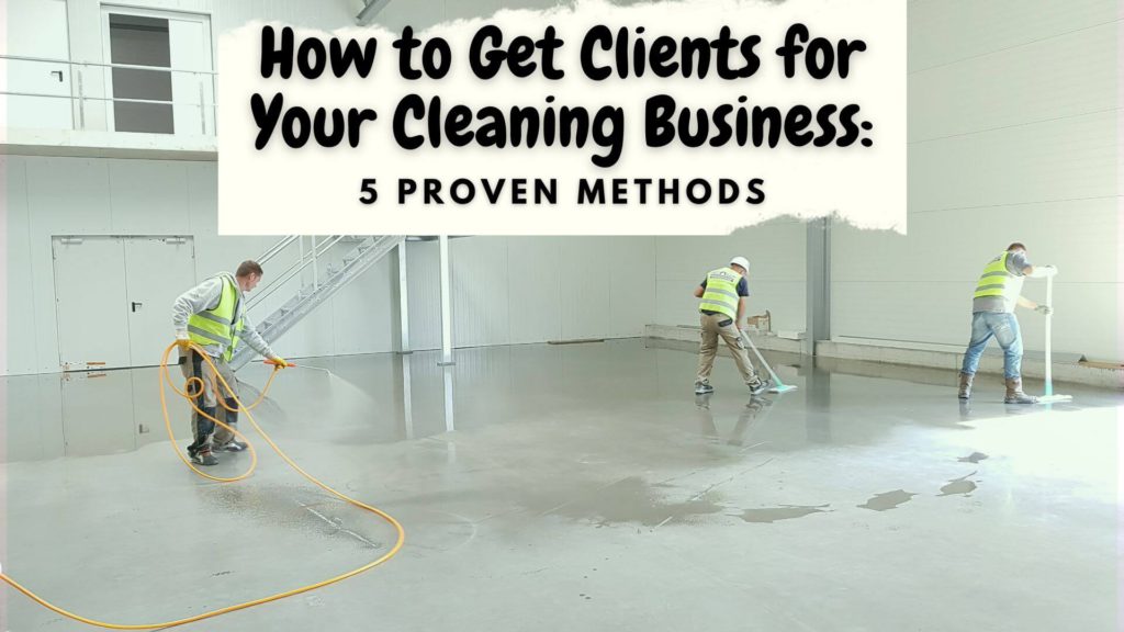 How to get clients for a cleaning business? Here are five proven methods that will help you attract new customers and grow your business!