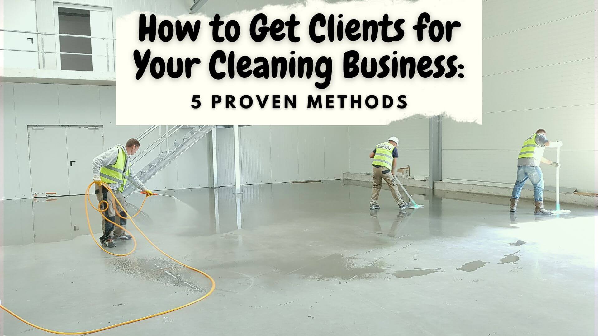 How to get clients for a cleaning business? Here are five proven methods that will help you attract new customers and grow your business!