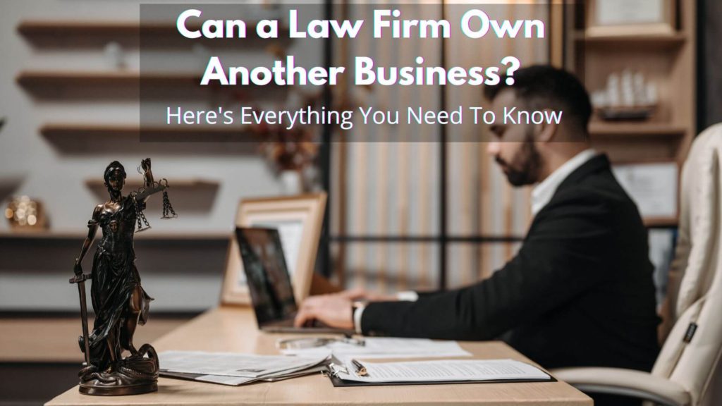 A law firm can own another business, Here are the few things you need to know before you venture down that path.