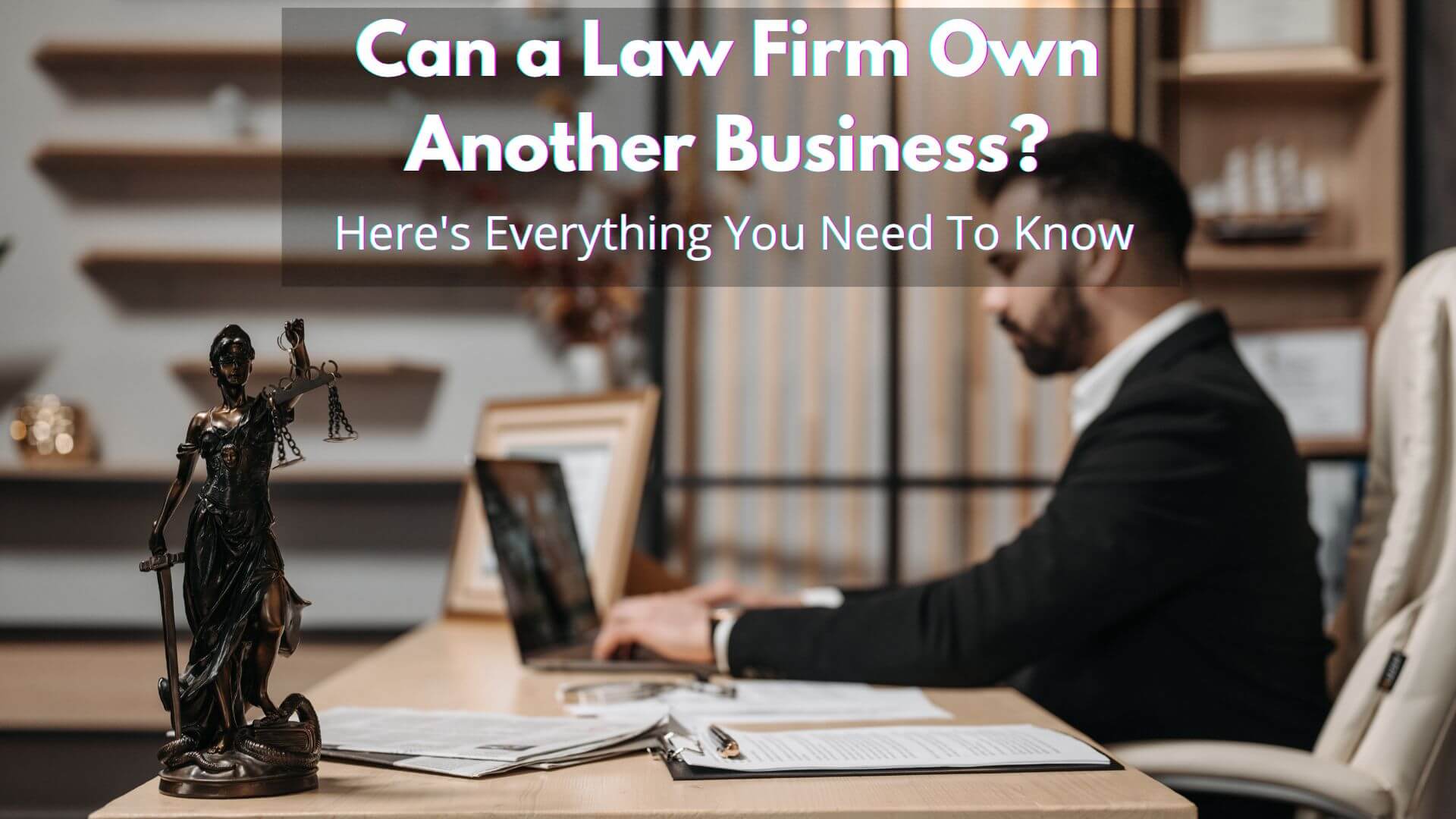 A law firm can own another business, Here are the few things you need to know before you venture down that path.
