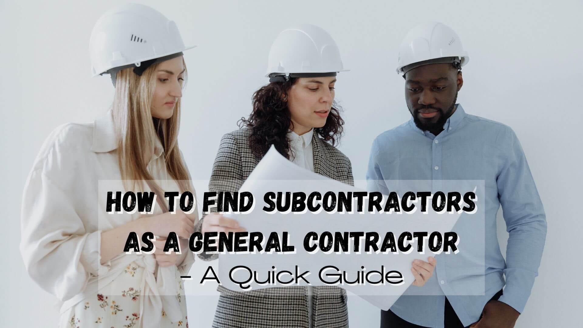 Subcontractors is essential to complete your construction project. Here's how to find the right subcontractors as a general contractor.