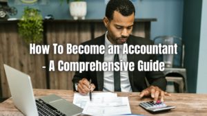 Do you want to break into accounting and become a certified accountant? This guide will explain how to become an accountant.
