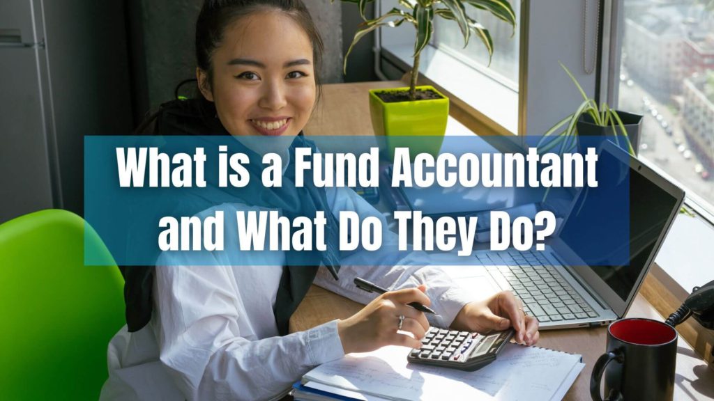 What is a fund accountant and what do they do? Here's an overview of why fund accountants are essential to the financial industry.