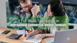 Creating an international commercial invoice template is crucial for any business making international shipments. Here's how to create one.