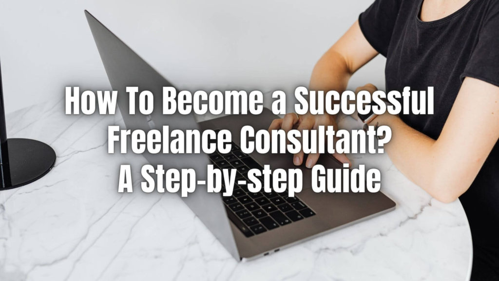 Are you an expert in your field looking to break away from the traditional 9-to-5 job? You should become a freelance consultant. Learn how!