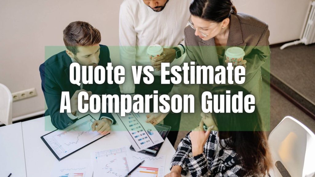 Quote vs estimate, understanding the difference is essential for effective business communication and successful transactions. Learn more!