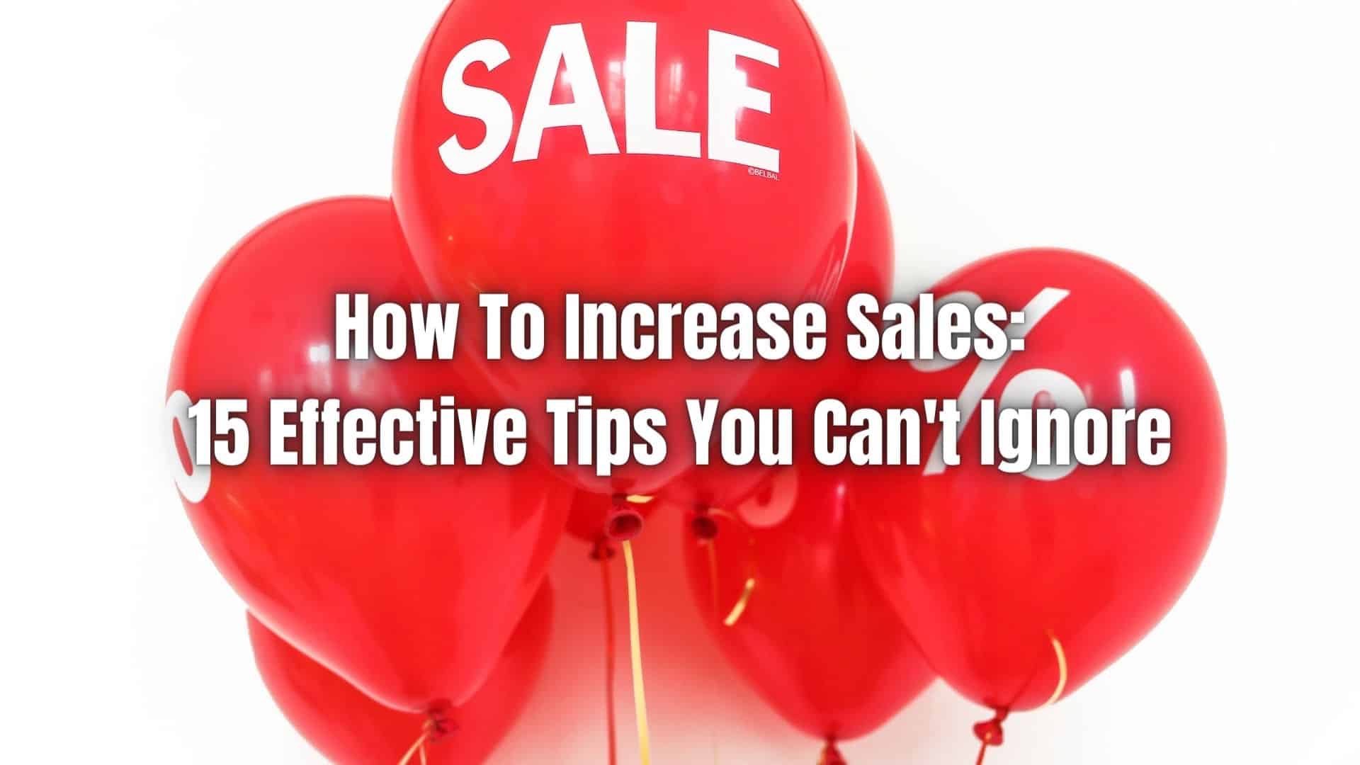 Are you looking for effective ways to increase sales? If so, you're in the right place! Here are 15 effective tips on how to increase sales!