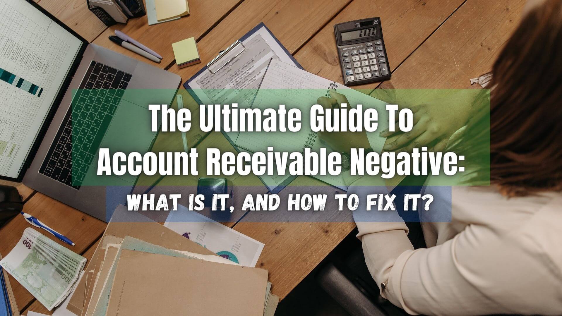 An account receivable negative can have serious implications for a business if not managed properly. Here's what it is and how to fix it.