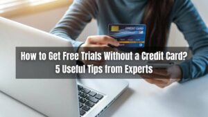 Getting free trials without a credit card can be tricky. Here are the methods you can use to obtain free trials without using a credit card.
