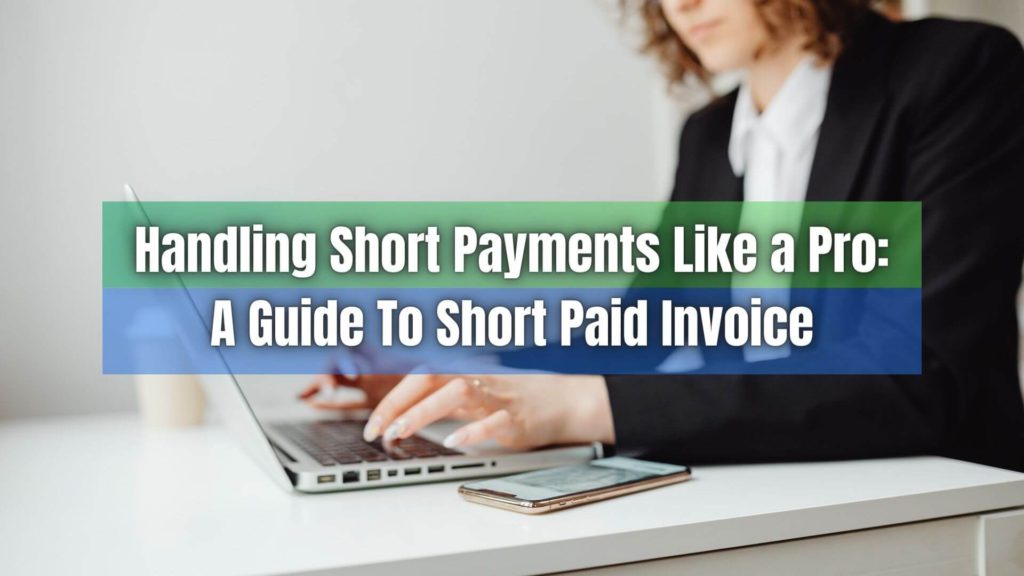 A short-paid invoice can pose challenges for businesses, but it also presents opportunities for improvement. Click here to learn more!