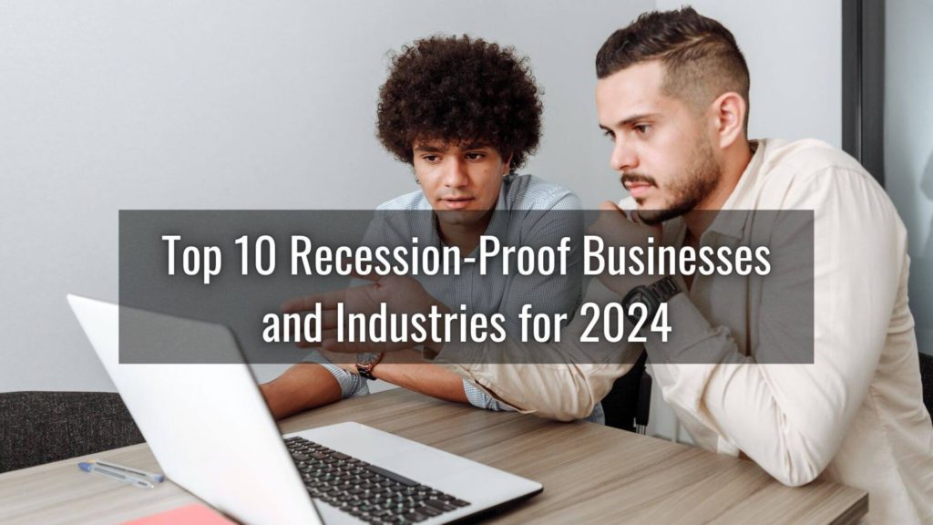 Many entrepreneurs are searching for recession-proof businesses that can withstand economic downturns. Here are the top 10 business ideas.