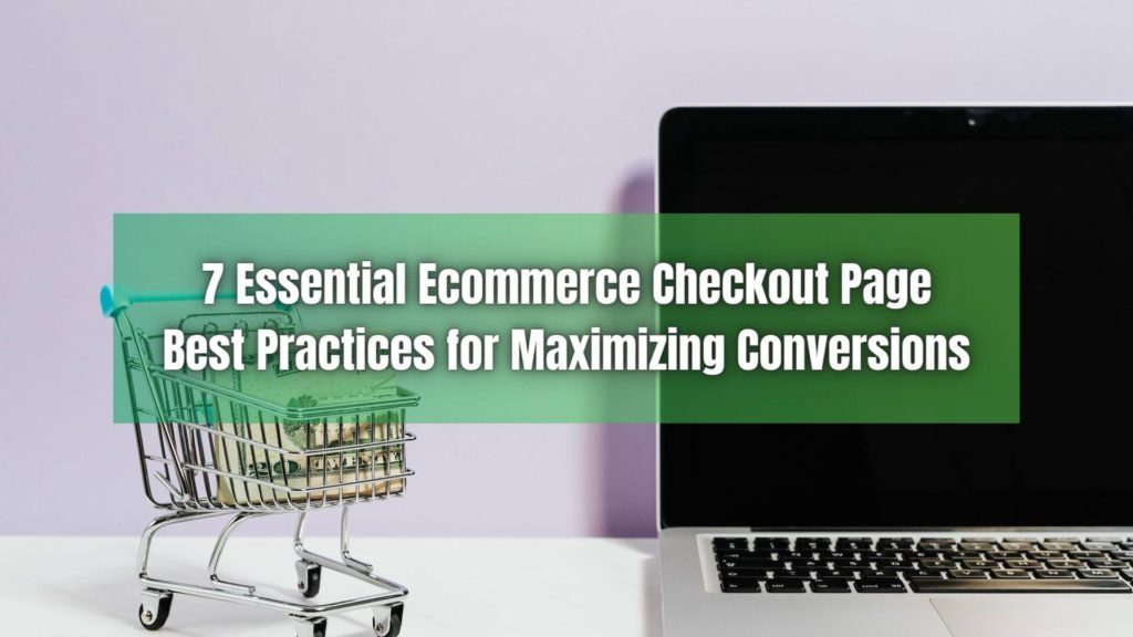 Creating a secure checkout experience is paramount to driving conversions in e-commerce. Learn about the 7 checkout page best practices.