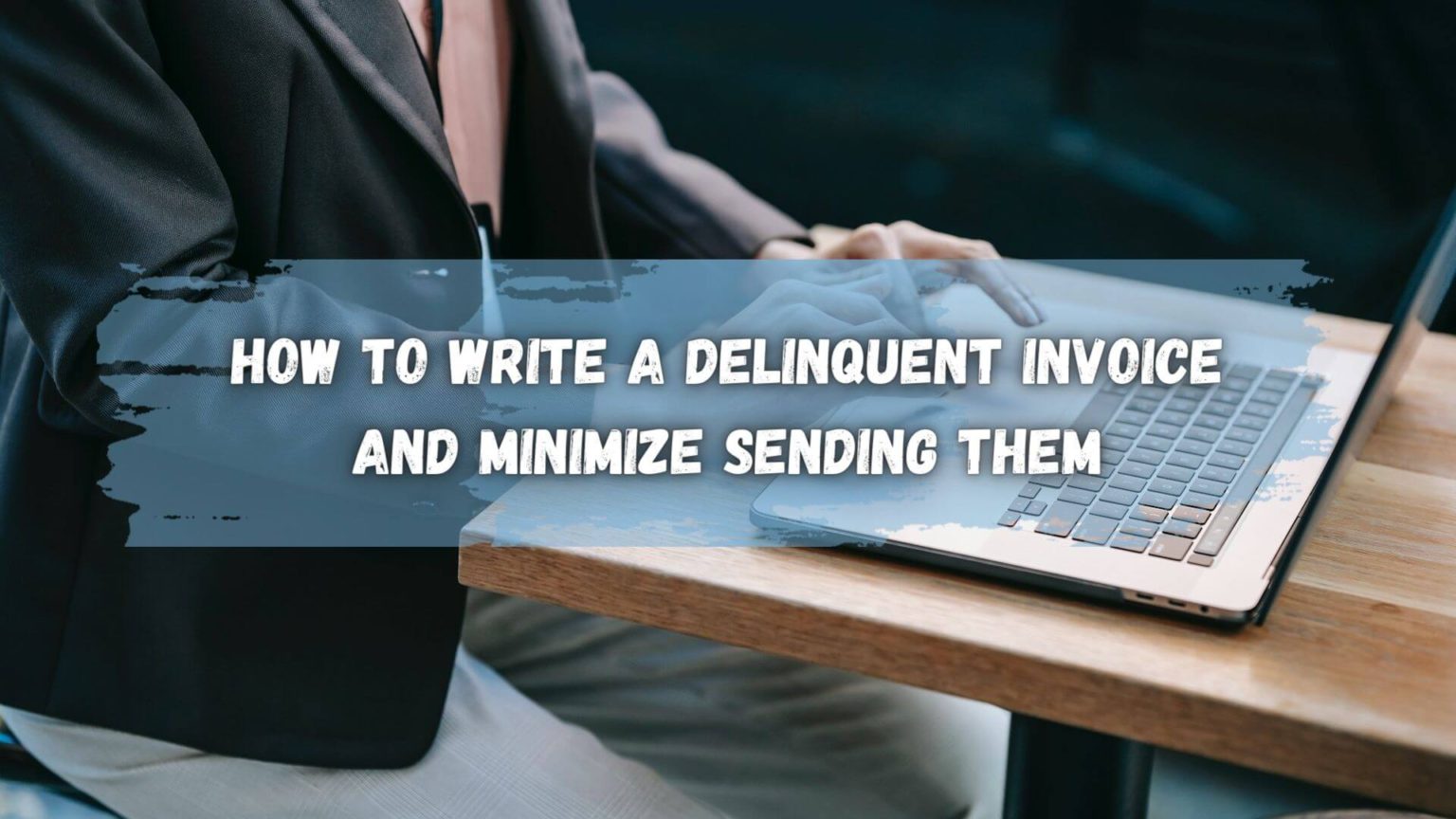 How to Write a Delinquent Invoice ReliaBills