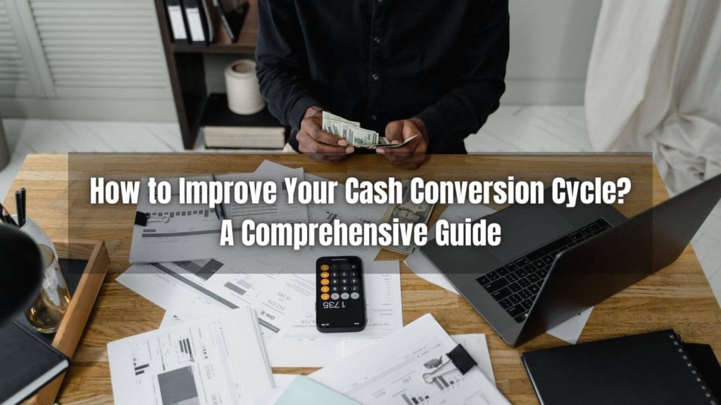 In the fast-paced world of business, efficiency is key to staying ahead. Click here to learn how to improve your cash conversion cycle.