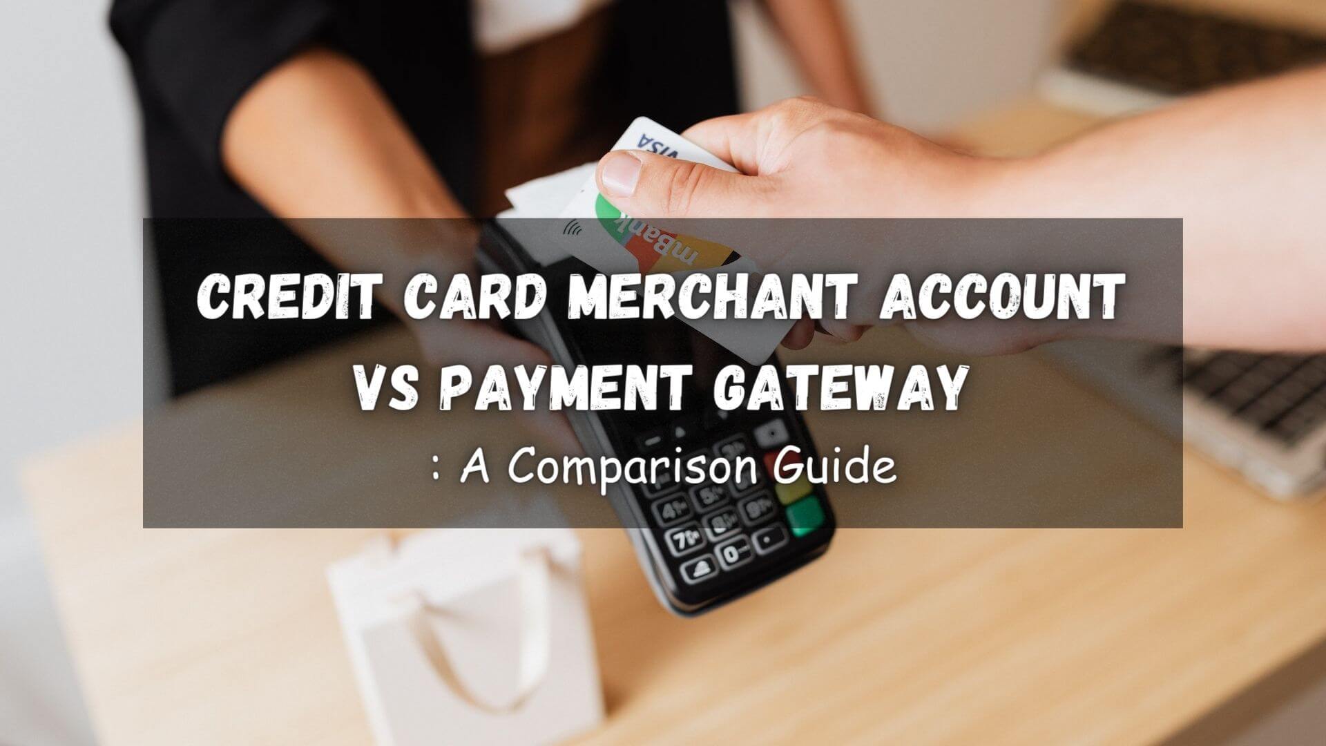 Credit Card Merchant Account vs. Payment Gateway, they both play a crucial role in the modern business landscape. Here's how they differ!