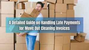 Preventing late payments starts with implementing proactive strategies. Here's how to manage late payments for a move out cleaning invoice.
