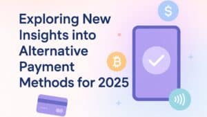 Discover 2025's Alternative Payment Methods! Explore fresh insights and options in this comprehensive guide to diverse payment methods.