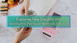 Discover 2024's Alternative Payment Methods! Explore fresh insights and options in this comprehensive guide to diverse payment methods.