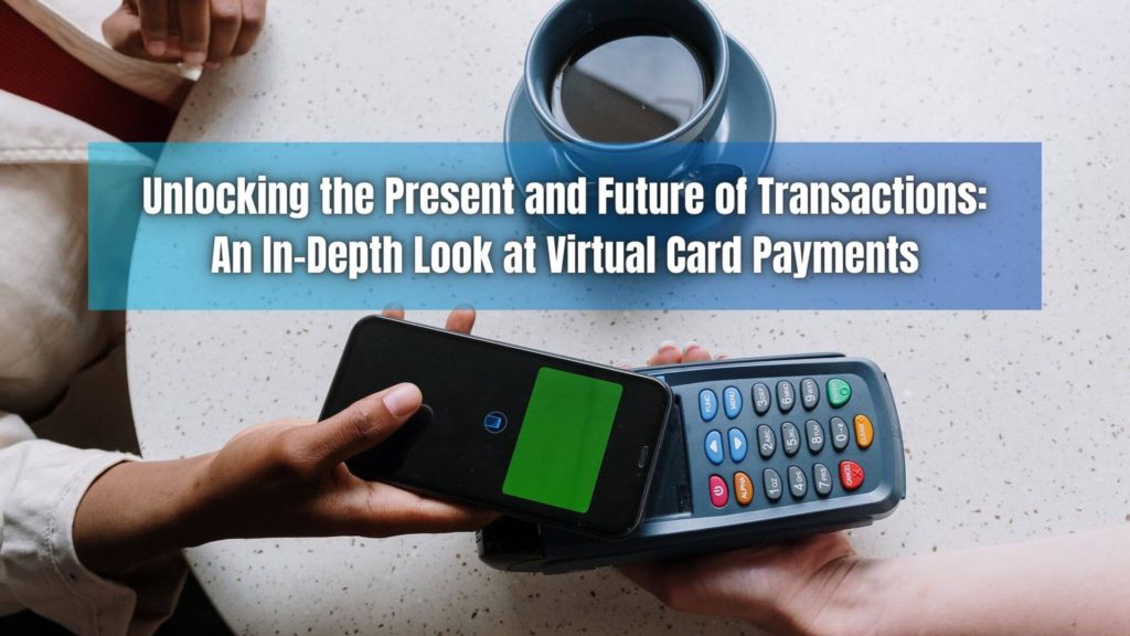 Discover the future of transactions with this comprehensive guide to virtual card payments. Unlock efficiency and security today!