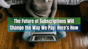 Adapt and thrive in the digital era! Click here to discover the future of payment methods with our insightful guide to subscriptions model.