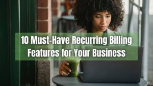 Optimize your billing strategy with our guide to recurring billing features. Explore the 10 essential features to streamline your operations.