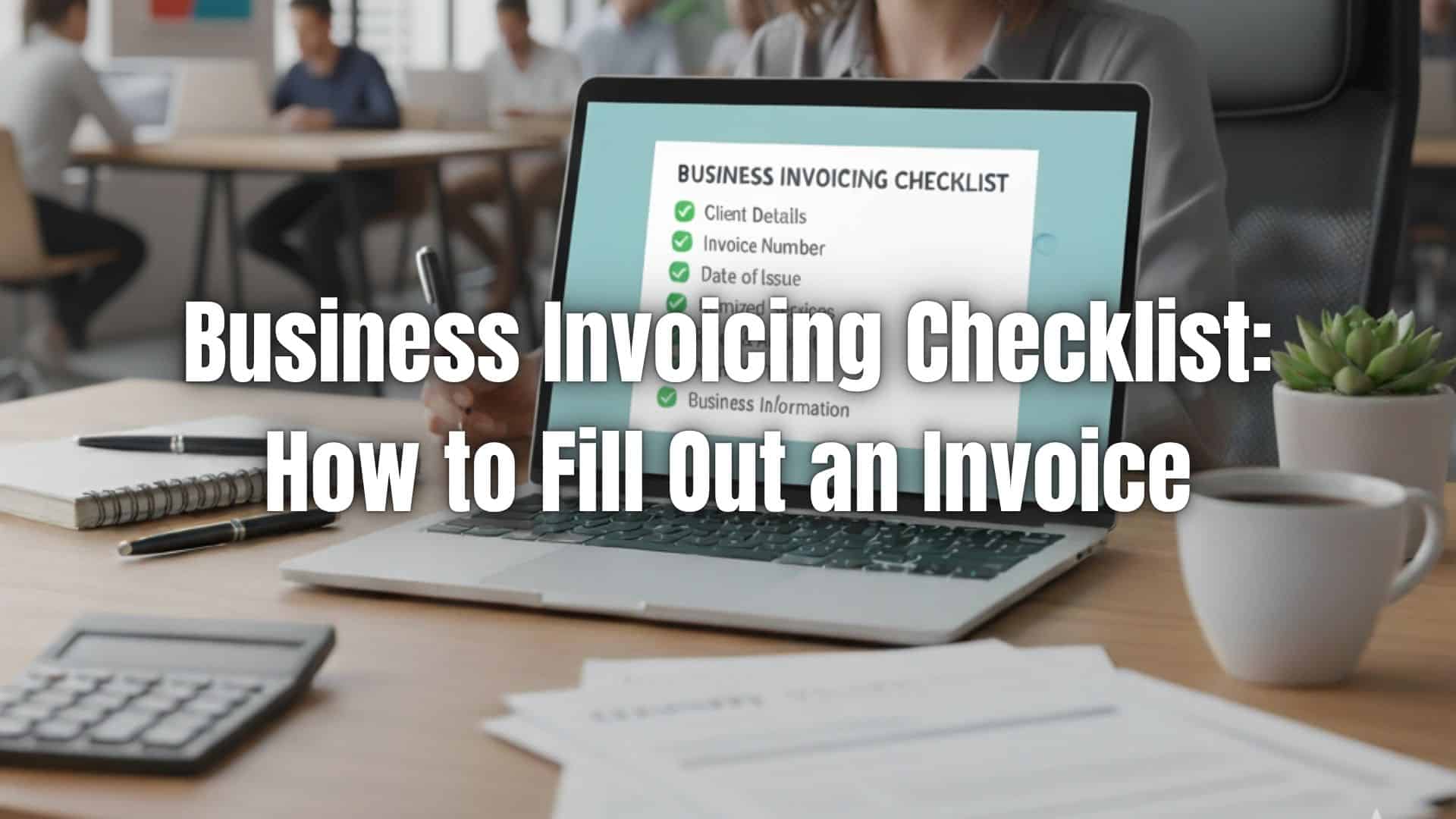 Learn how to fill out an invoice properly with a full invoicing checklist for small businesses. Here's why professionals rely on ReliaBills.