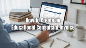 Learn how to create an educational consultant invoice with clear steps, templates, pricing tips, and best practices. Click here to read more!